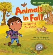 Animals in Fall: Preparing for Winter di Martha E. H. Rustad edito da MILLBROOK PR