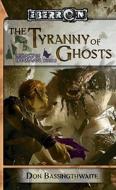 The Tyranny Of Ghosts di Don Basingthwaite edito da Wizards Of The Coast