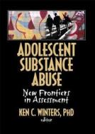 Adolescent Substance Abuse di Ken Winters C edito da Routledge