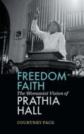 Freedom Faith di Courtney Pace edito da University of Georgia Press