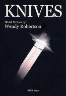 Knives di Wendy Robertson edito da Iron Press