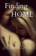 Finding Home di Abbey K. Davies edito da Abbey K Davies
