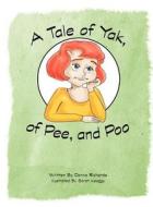 A Tale of Yak, of Pee, and Poo di Donna Richards edito da O'More College of Design