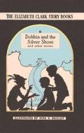 Dobbin and the Silver Shoes di Elizabeth Clark edito da Pikku Publishing