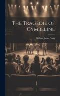 The Tragedie of Cymbeline di William James Craig edito da LEGARE STREET PR