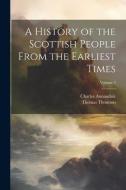 A History of the Scottish People From the Earliest Times; Volume 2 di Thomas Thomson, Charles Annandale edito da LEGARE STREET PR