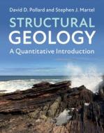 Structural Geology: A Quantitative Introduction di David Pollard, Stephen Martel edito da CAMBRIDGE