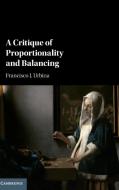 A Critique of Proportionality and Balancing di Francisco Urbina edito da Cambridge University Press