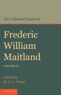 The Collected Papers of Frederic William Maitland di Frederic William Maitland edito da Cambridge University Press