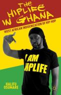 The Hiplife in Ghana di Halifu Osumare edito da Palgrave Macmillan