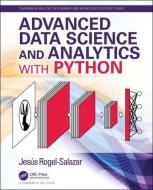 Advanced Data Science And Analytics With Python di Jesus Rogel-Salazar edito da Taylor & Francis Ltd