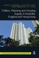 Politics, Planning and Housing Supply in Australia, England and Hong Kong di Dr. Nicole Gurran, Nick Gallent, Rebecca L. H. Chiu edito da Taylor & Francis Ltd