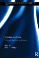 Heritage Cuisines: Traditions, identities and tourism edito da ROUTLEDGE