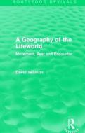 A Geography of the Lifeworld di David Seamon edito da Taylor & Francis Ltd