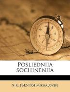 Posliedniia Sochineniia di N. K. 1842-1904 Mikhalovski edito da Nabu Press