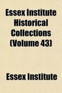 Essex Institute Historical Collections di Essex Institute edito da General Books