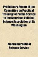 Preliminary Report Of The Committee On P di American Political Science Service edito da General Books