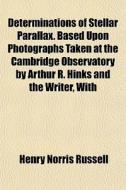 Determinations Of Stellar Parallax. Base di Henry Norris Russell edito da General Books