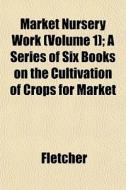 Market Nursery Work Volume 1 ; A Series di Sarah Fletcher edito da General Books