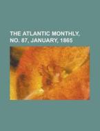 The Atlantic Monthly, Volume 15, No. 87, di General Books edito da Rarebooksclub.com