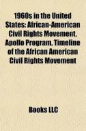 1960s In The United States: African-amer di Books Llc edito da Books LLC, Wiki Series