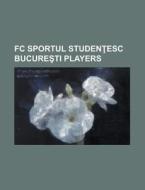 Fc Sportul Studentesc Bucuresti Players: di Books Llc edito da Books LLC, Wiki Series