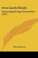 Arva Laszlo Kiraly: Szomorujatek Negy Felvonasban (1917) di Herczeg Ferenc edito da Kessinger Publishing