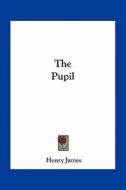 The Pupil di Henry James edito da Kessinger Publishing