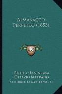 Almanacco Perpetuo (1653) di Rutilio Benincasa, Ottavio Beltrano edito da Kessinger Publishing