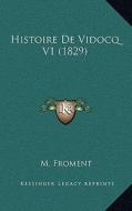 Histoire de Vidocq V1 (1829) di M. Froment edito da Kessinger Publishing