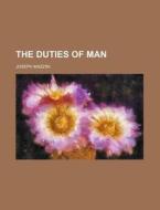 The Duties of Man di Joseph Mazzini edito da Rarebooksclub.com