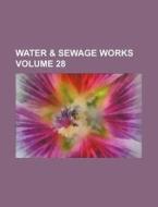 Water & Sewage Works Volume 28 di Books Group edito da Rarebooksclub.com