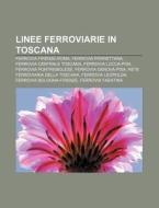 Linee Ferroviarie In Toscana: Ferrovia F di Fonte Wikipedia edito da Books LLC, Wiki Series
