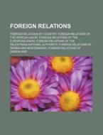 Foreign Relations: Foreign Relations By di Source Wikipedia edito da Books LLC, Wiki Series