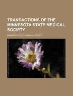 Transactions Of The Minnesota State Medical Society (volume 17) di Minnesota State Medical Society edito da General Books Llc