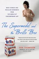 The Supermodel and the Brillo Box di Don Thompson edito da St Martin's Press