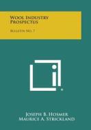 Wool Industry Prospectus: Bulletin No. 7 di Joseph B. Hosmer, Maurice A. Strickland edito da Literary Licensing, LLC