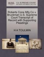 Roberts Cone Mfg Co V. Bruckman U.s. Supreme Court Transcript Of Record With Supporting Pleadings di H A Toulmin edito da Gale, U.s. Supreme Court Records