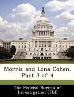 Morris And Lona Cohen, Part 3 Of 4 edito da Bibliogov