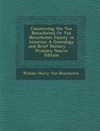 Concerning the Van Bunschoten or Van Benschoten Family in America: A Genealogy and Brief History ... di William Henry Van Benschoten edito da Nabu Press