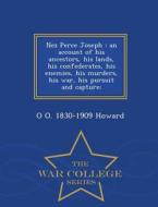 Nez Perce Joseph di O O 1830-1909 Howard edito da War College Series