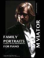 Family Portraits Suite for Piano di Matthew Viator edito da Lulu.com