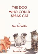 The Dog Who Could Speak Cat di Nuala Willis edito da Lulu.com