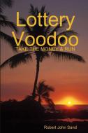 Lottery Voodoo di Robert John Sand edito da Lulu.com
