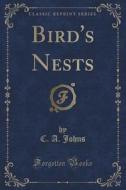 Bird's Nests (classic Reprint) di C a Johns edito da Forgotten Books