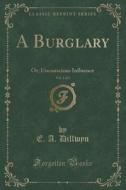 A Burglary, Vol. 1 Of 3 di E A Dillwyn edito da Forgotten Books