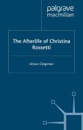 The Afterlife of Christina Rossetti di A. Chapman edito da Palgrave Macmillan