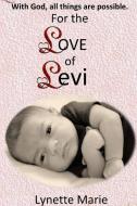 For the Love of Levi di Lynette Marie edito da Lulu.com