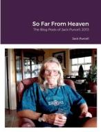So Far From Heaven di Jack Purcell edito da Lulu.com