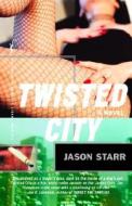 Twisted City di Jason Starr edito da Vintage Books